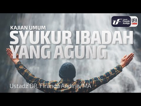 Syukur Ibadah Yang Agung – Ustadz Dr. Firanda Andirja, M.A. Syukur Ibadah Yang Agung – Ustadz Dr. Firanda Andirja, M.A.