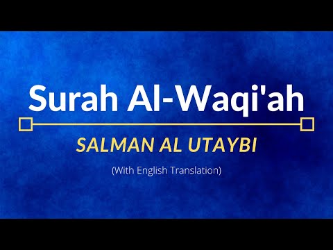Surah Al-Waqi’ah – Salman Al Utaybi | English Translation