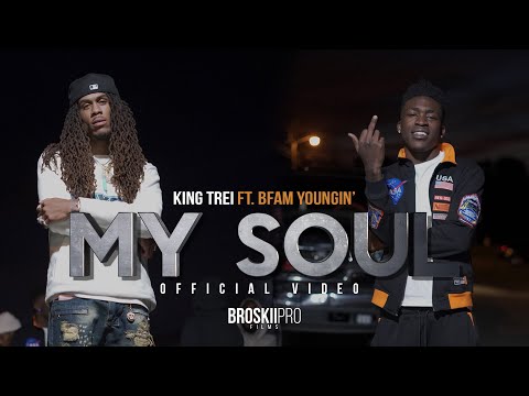 King Trei ft. BFAM Youngin - My Soul [OFFICIAL VIDEO]