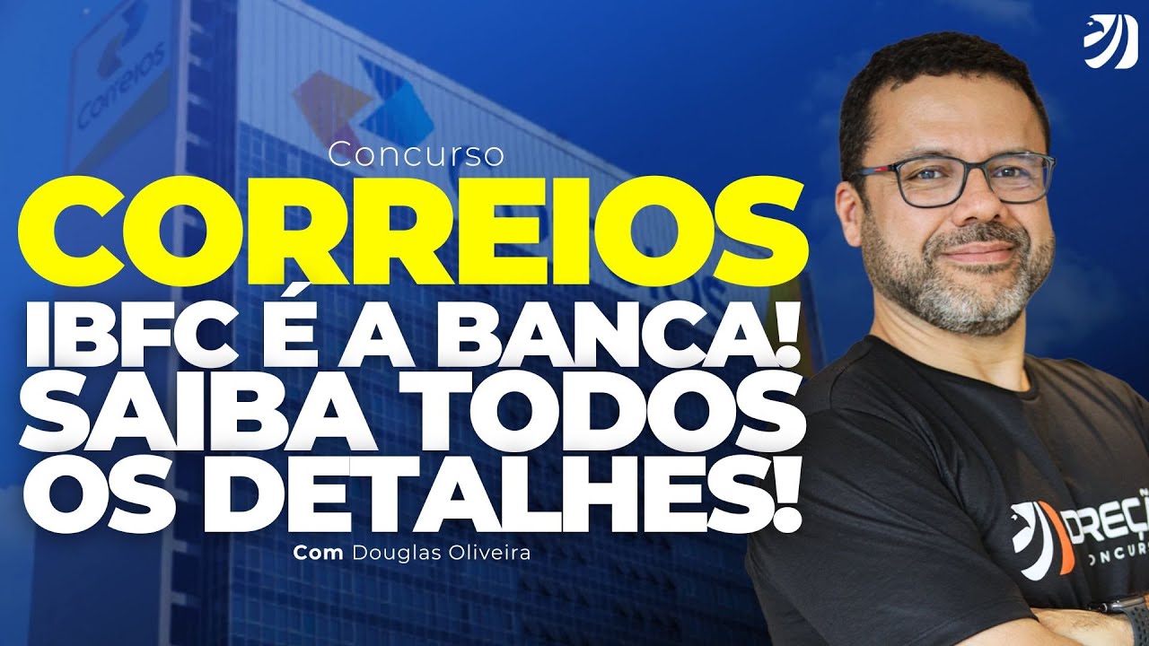 CONCURSO CORREIOS: IBFC É A BANCA! SAIBA TODOS OS DETALHES! (Douglas Oliveira)