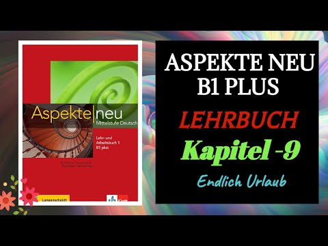 Aspekte Neu B1 Plus Lehrbuch Kapitel 9 | German B2.1 / B1 Plus | Deutsch| Aspekte neu Audios | K9