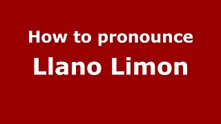 How to pronounce Llano Limon