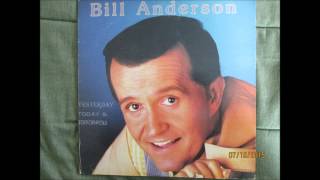 Bill Anderson    Yesturday,Today and Tomorrow