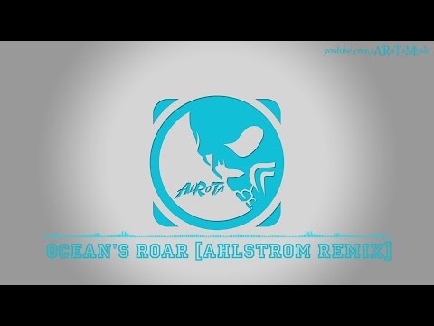Ocean's Roar [Ahlstrom Remix] by Tommy Ljungberg - [2010s Pop Music]
