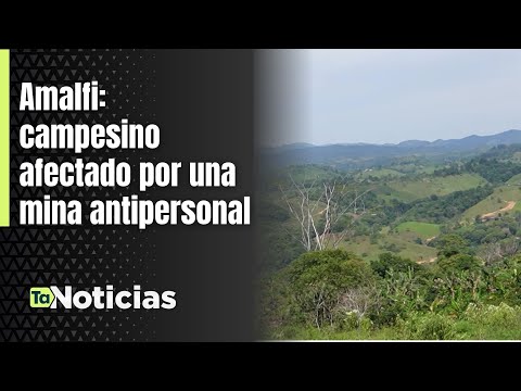Amalfi: campesino afectado por una mina antipersonal - Teleantioquia Noticias