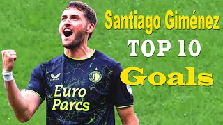 Santiago Giménez Top 10 Best Goals of all time