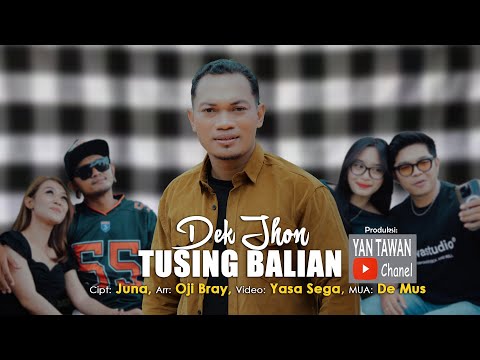 Dek Jhon - Tusing Balian (Official Music Video)
