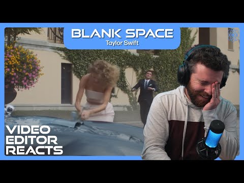 Video Editor Reacts to Taylor Swift - Blank Space