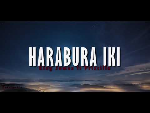 HARABURA IKI - King James ft Priscillah (Lyrics and English translations)