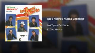 Ojos Negros Nunca Engañan Los Tigres Del Norte