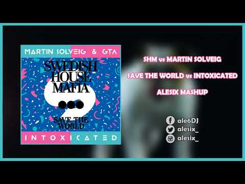 SHM vs Martin Solveig - Save The World vs Intoxicated (Alesix Mashup)