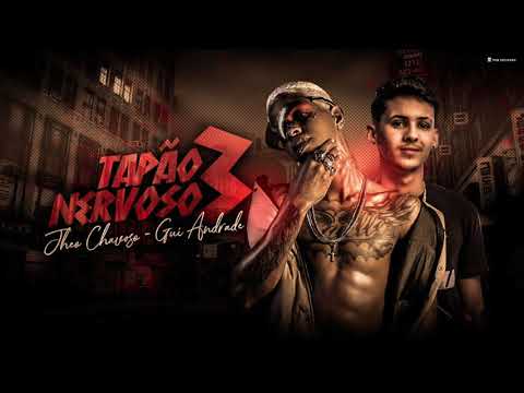 JHEO CHAVOSO E GUI ANDRADE - TAPÃO NERVOSO 3 - MÚSICA NOVA