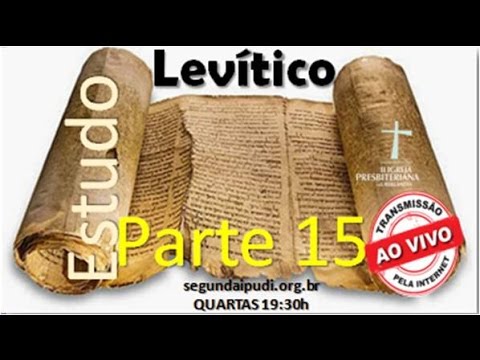 Estudo Bíblico 02/03/2016 - Pr. Honório Jr - Levítico Parte 15
