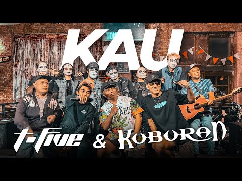 T-FIVE x KUBURAN - KAU (2023 VERSION) Live Performance