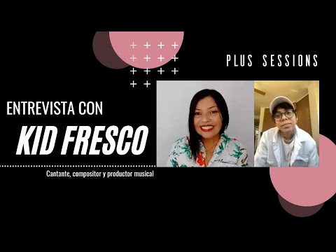 #PlusSessions: ENTREVISTA A KID FRESCO