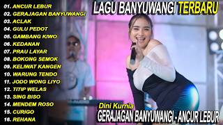 Download lagu GERAJAGAN BANYUWANGI, ANCUR LEBUR - DINI KURNIA - FULL ALBUM LAGU BANYUWANGI TERBARU - VIRAL! Fyp mp3