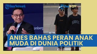 Bahas Pentingnya Peran Anak Muda dalam Politik, Anies Ungkit Viral Citayam Fashion Week