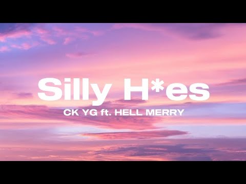 CK YG ft. HELLMERRY - Silly H*es (LYRICS)