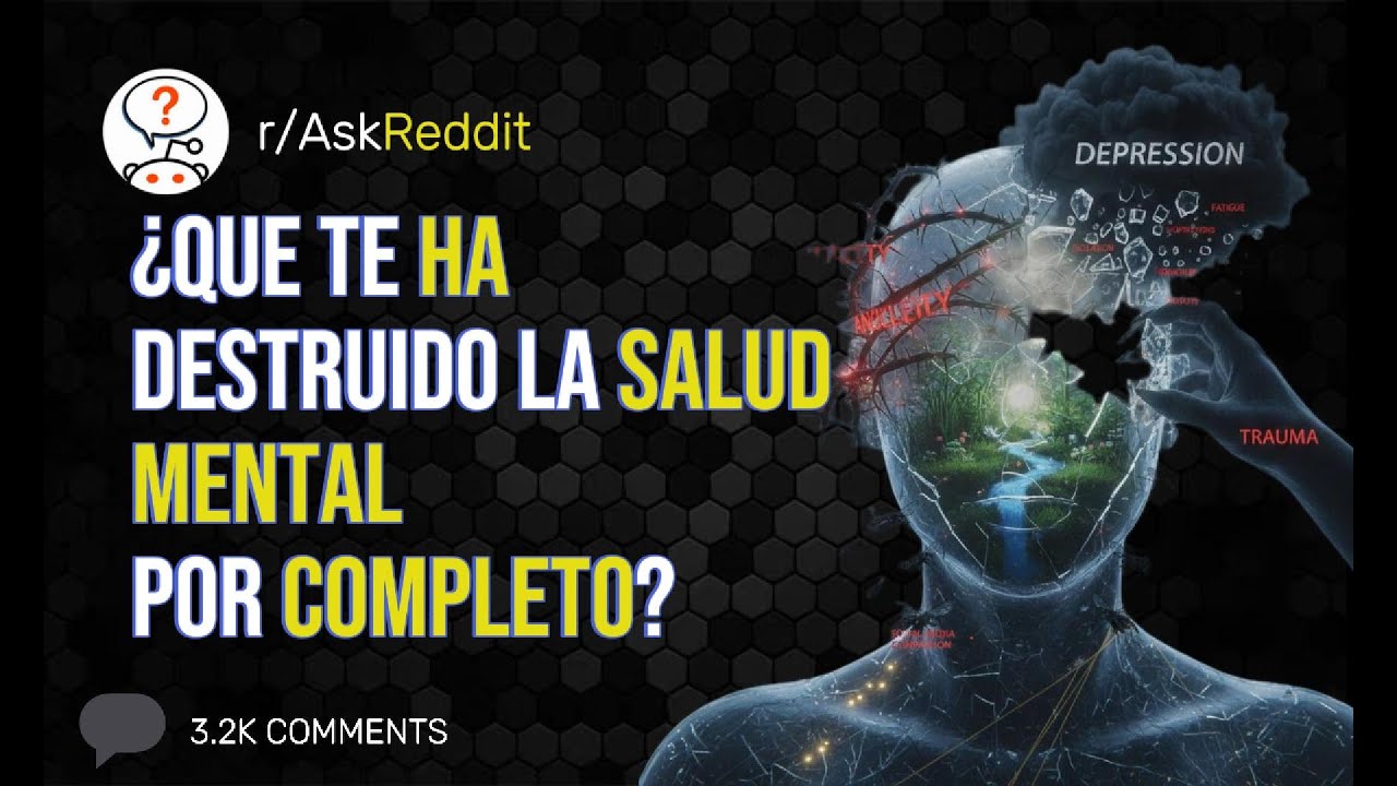 Qué Te Ha Destruido La Salud Mental? - Reddit Pregunta