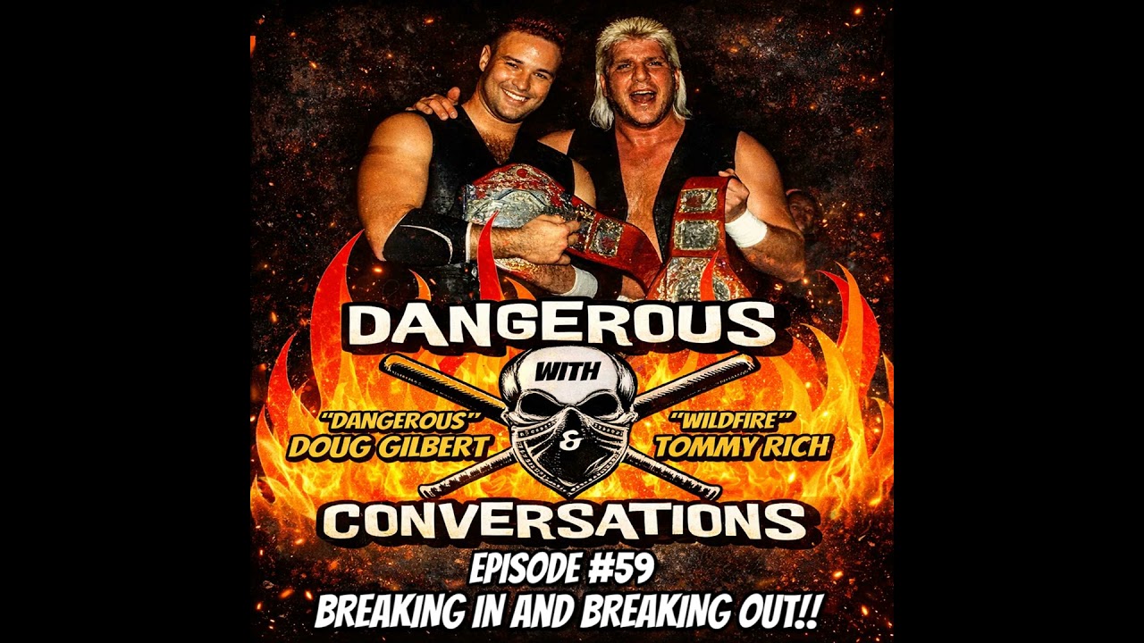 Dangerous Conversations with “Dangerous” Doug Gilbert & Tommy “Wildfire” Rich Episode #59: 