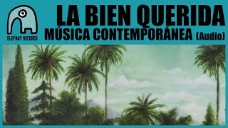 LA BIEN QUERIDA - Música Contemporánea [Audio]