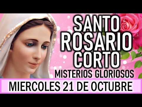 Santo Rosario Corto de hoy Miércoles 21 de Octubre 🌿🌼Misterios Gloriosos🌿🌼 Rosario a Virgen María 🌼🌿