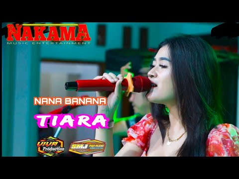 TIARA ~ NANA BANANA ~ NAKAMA MUSIC || VIVA PRODUCTIONS || SMJ PRO AUDIO | MOJOREMBUN KALIORI REMBANG