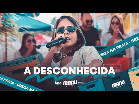 A DESCONHECIDA - BREGA NA PRAIA - MANU RAMOS