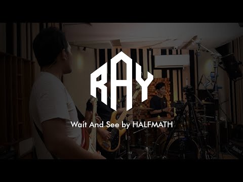 RAY - Wait And See by HALFMATH