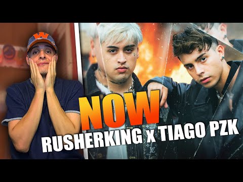 REACCION A RUSHERKING x TIAGO PZK || NOW