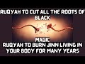 Ruqyah to cut all the Roots of Magic | Ruqyah to destroy Jinn living for long time in body