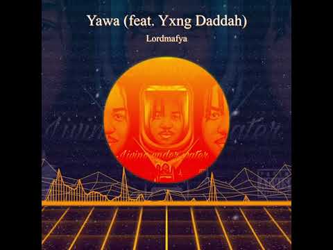 LordMafya - Yawa ft Yung Daddah (official audio )