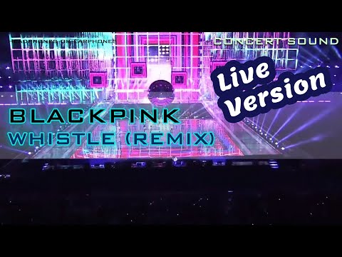 🔈CONCERT SOUND BLACKPINK - WHISTLE Remix (Live Enhanced ver)