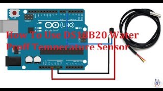 How To Use DS18B20 Water Proof Temperature Sensor Arduino
