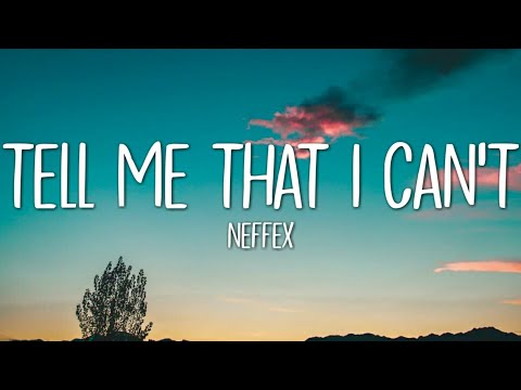 NEFFEX - Tell Me That I Can't (Lyrics)