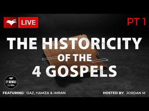 Testing the Historicity of the 4 Gospels - PART 1 - with Ijaz Ahmed, Hamza & Dr Imran