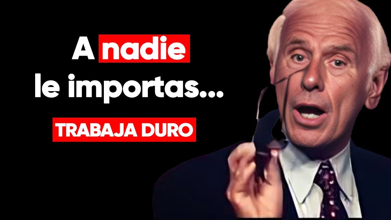A Nadie Le Importas - TRABAJA DURO *Jim Rohn Motivación*