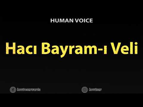 How To Pronounce Haci Bayram i Veli