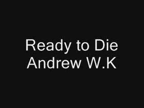 Ready to Die - Andrew W.K