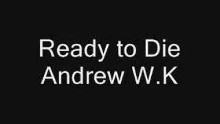 Ready to Die - Andrew W.K