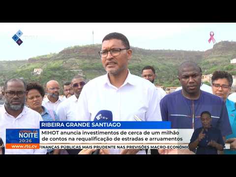MIHOT anuncia investimentos de cerca um milhão de contos na requalificação de estradas e arruamentos