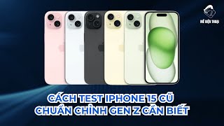 Cách test iPhone 15 cũ