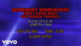 Loretta Lynn - Somebody Somewhere (Don&#39;t Know What He&#39;s Missin&#39; Tonight) (Karaoke)