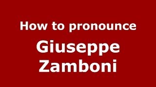 How to pronounce Giuseppe Zamboni