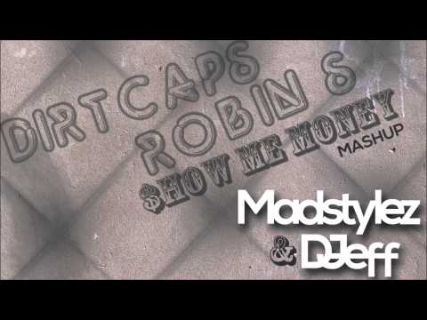 Dirtcaps VS Robin S   Show Me Money (Madstylez & D Jeff mashup)
