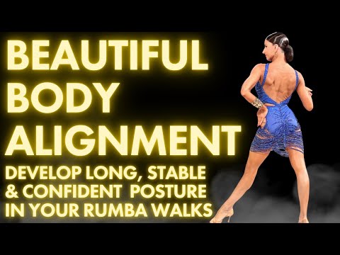 How to Achieve Stunning Body Alignment in Rumba Walks