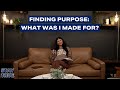 Finding Purpose: What was I made for?