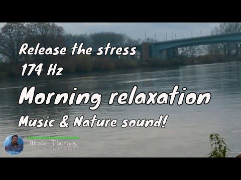 Ambient music, morning relaxation, The sound of nature on the river bank, 174Hz, Relieves stress