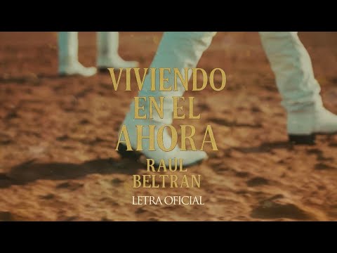 Viviendo En El Ahora - Raúl Beltrán (Letra Oficial)