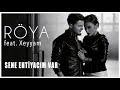 Röya feat. Xeyyam - Sene Ehtiyacim Var 
